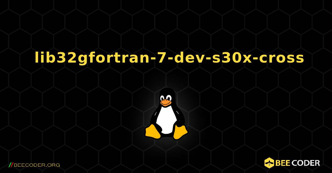 如何安装 lib32gfortran-7-dev-s30x-cross . Linux