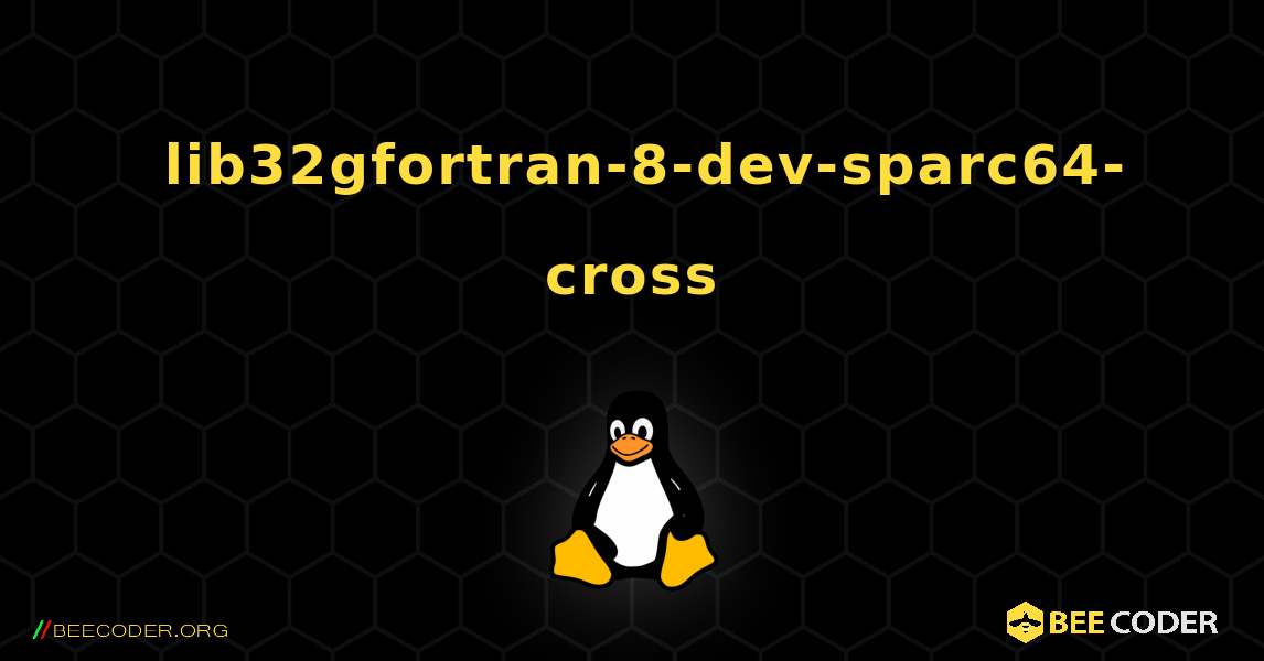 如何安装 lib32gfortran-8-dev-sparc64-cross . Linux