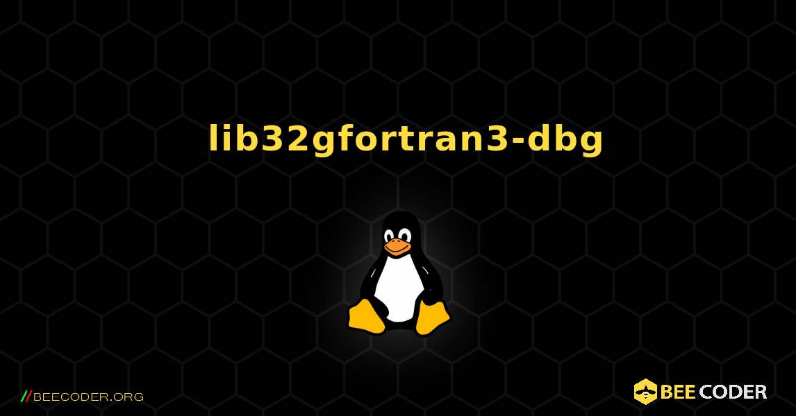 如何安装 lib32gfortran3-dbg . Linux