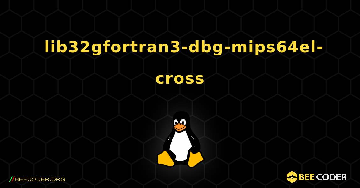 如何安装 lib32gfortran3-dbg-mips64el-cross . Linux