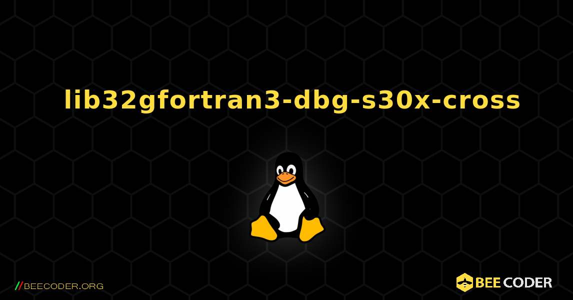 如何安装 lib32gfortran3-dbg-s30x-cross . Linux