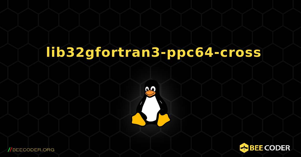 如何安装 lib32gfortran3-ppc64-cross . Linux