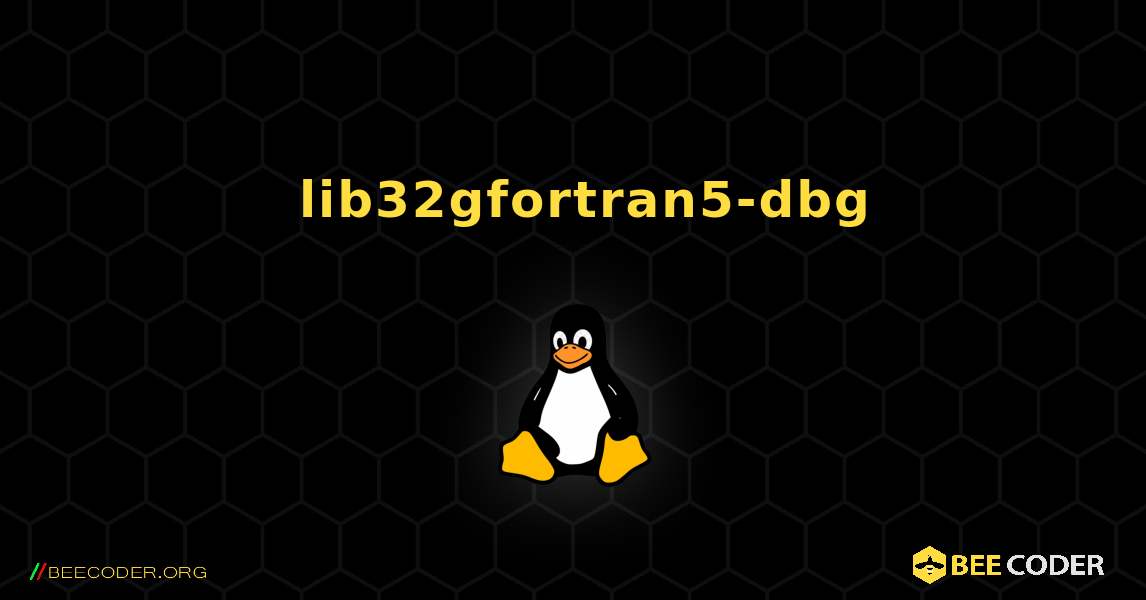 如何安装 lib32gfortran5-dbg . Linux