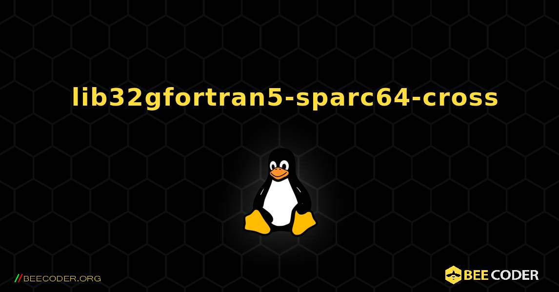 如何安装 lib32gfortran5-sparc64-cross . Linux