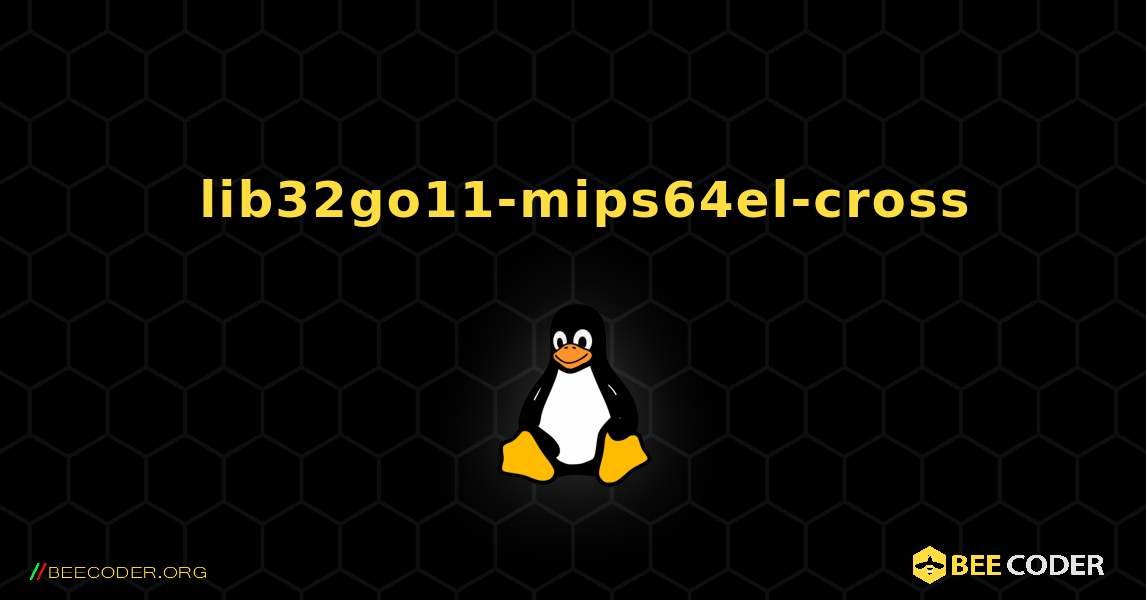 如何安装 lib32go11-mips64el-cross . Linux