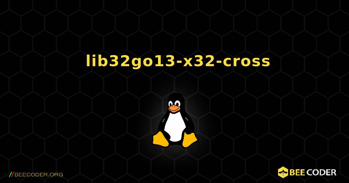 如何安装 lib32go13-x32-cross . Linux