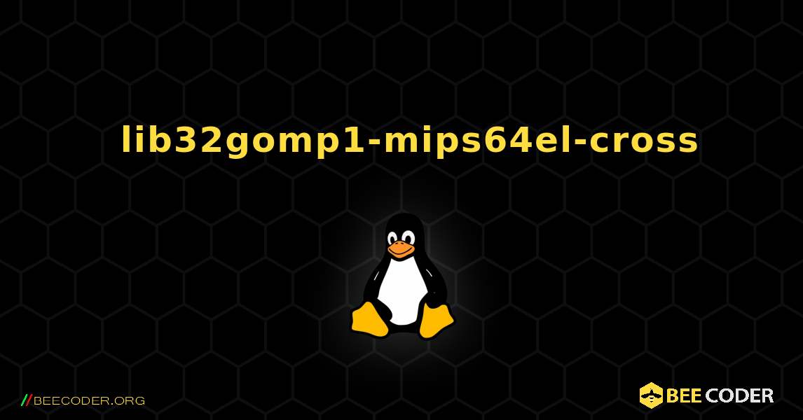 如何安装 lib32gomp1-mips64el-cross . Linux