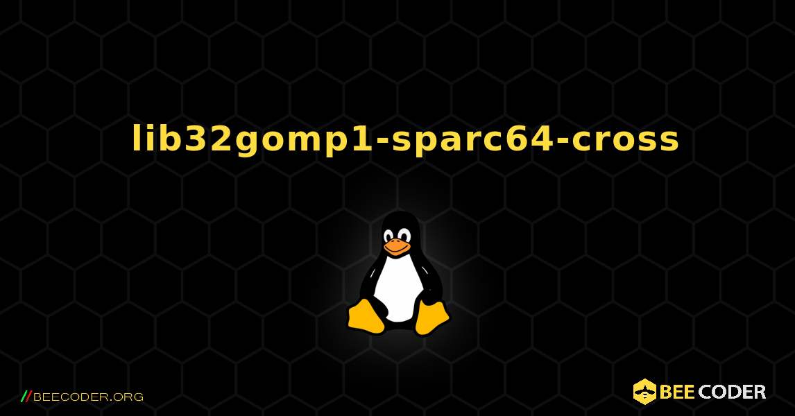 如何安装 lib32gomp1-sparc64-cross . Linux