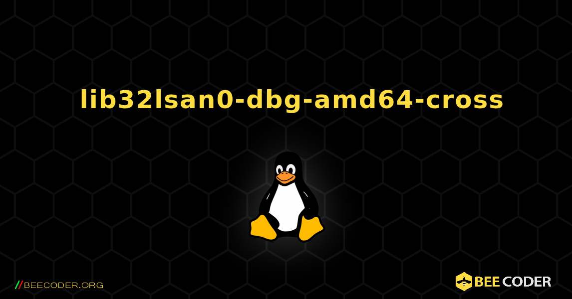 如何安装 lib32lsan0-dbg-amd64-cross . Linux