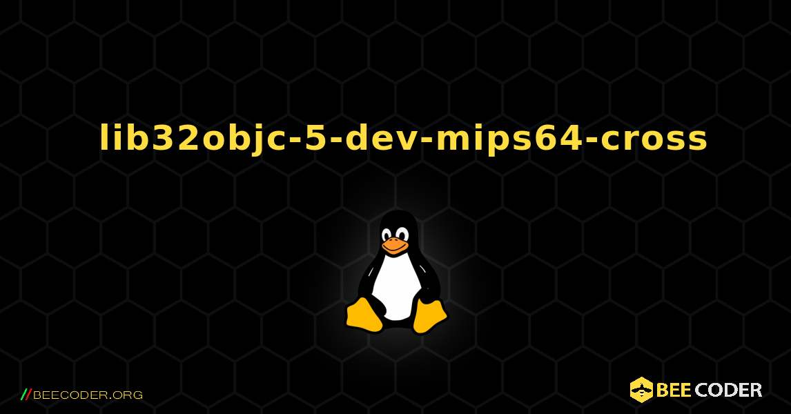 如何安装 lib32objc-5-dev-mips64-cross . Linux