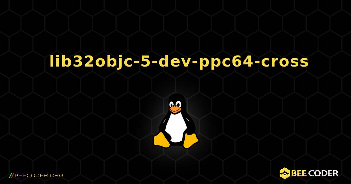 如何安装 lib32objc-5-dev-ppc64-cross . Linux