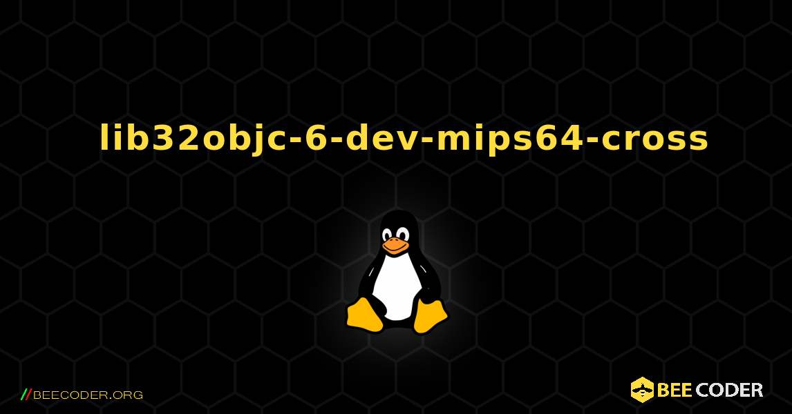 如何安装 lib32objc-6-dev-mips64-cross . Linux