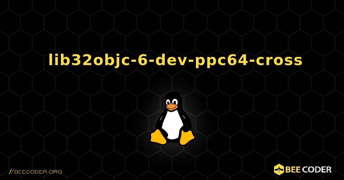 如何安装 lib32objc-6-dev-ppc64-cross . Linux