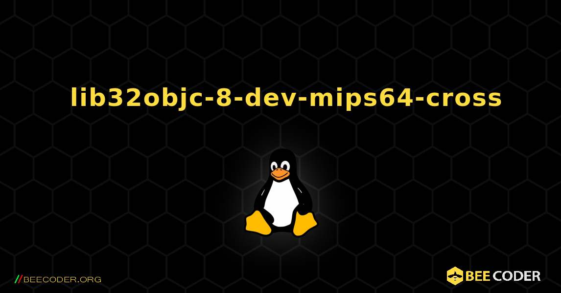 如何安装 lib32objc-8-dev-mips64-cross . Linux