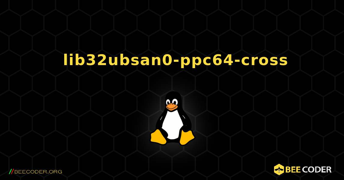 如何安装 lib32ubsan0-ppc64-cross . Linux