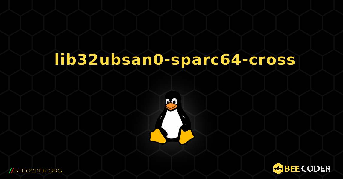 如何安装 lib32ubsan0-sparc64-cross . Linux