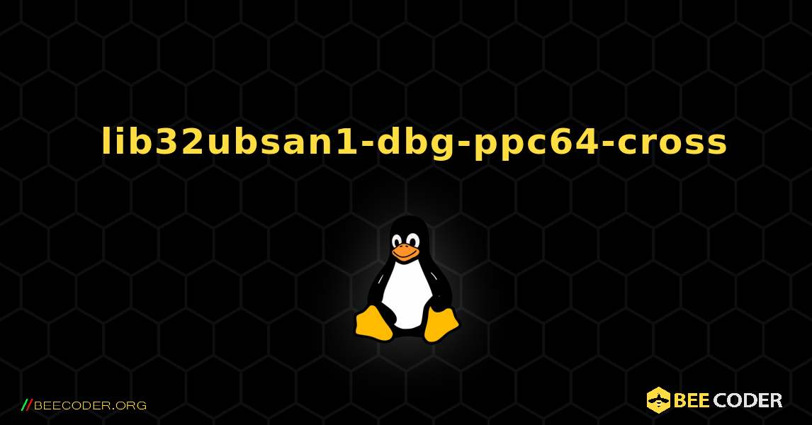 如何安装 lib32ubsan1-dbg-ppc64-cross . Linux