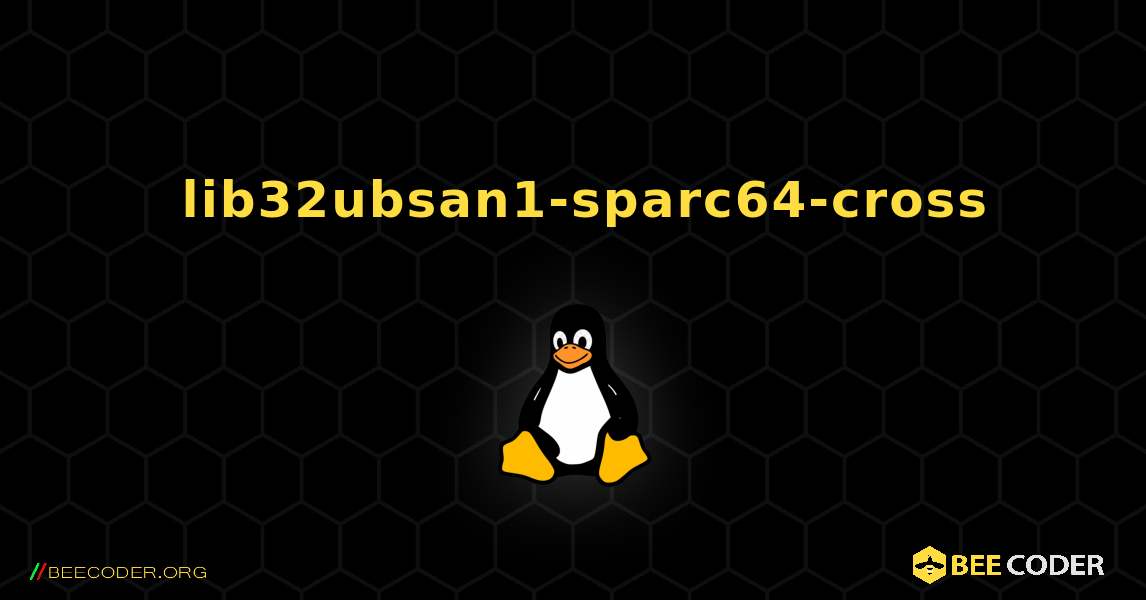 如何安装 lib32ubsan1-sparc64-cross . Linux