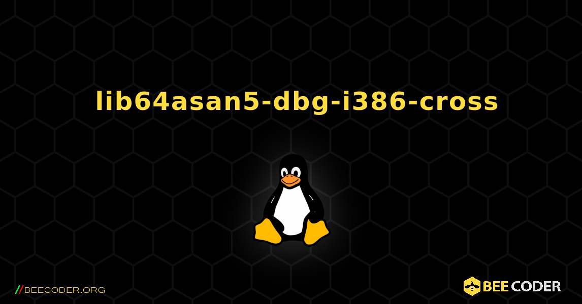 如何安装 lib64asan5-dbg-i386-cross . Linux