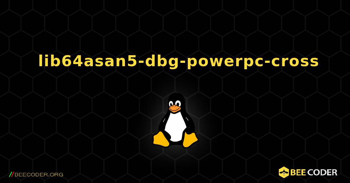 如何安装 lib64asan5-dbg-powerpc-cross . Linux