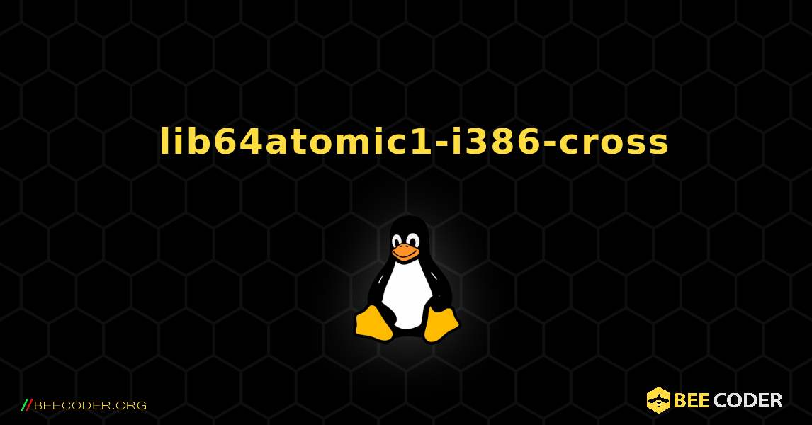 如何安装 lib64atomic1-i386-cross . Linux