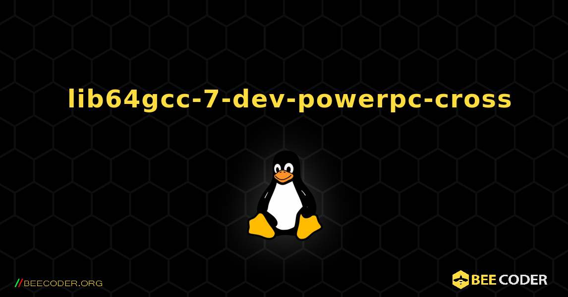 如何安装 lib64gcc-7-dev-powerpc-cross . Linux