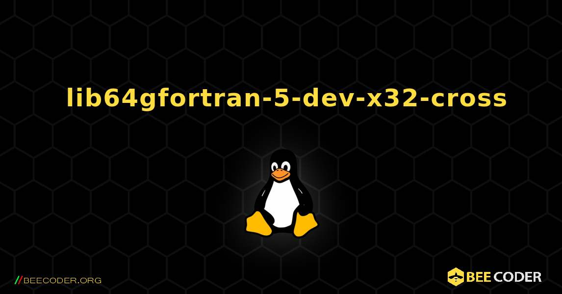 如何安装 lib64gfortran-5-dev-x32-cross . Linux