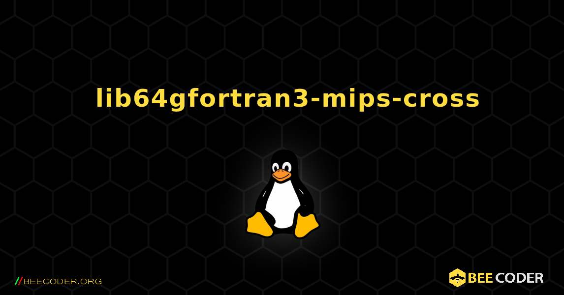 如何安装 lib64gfortran3-mips-cross . Linux