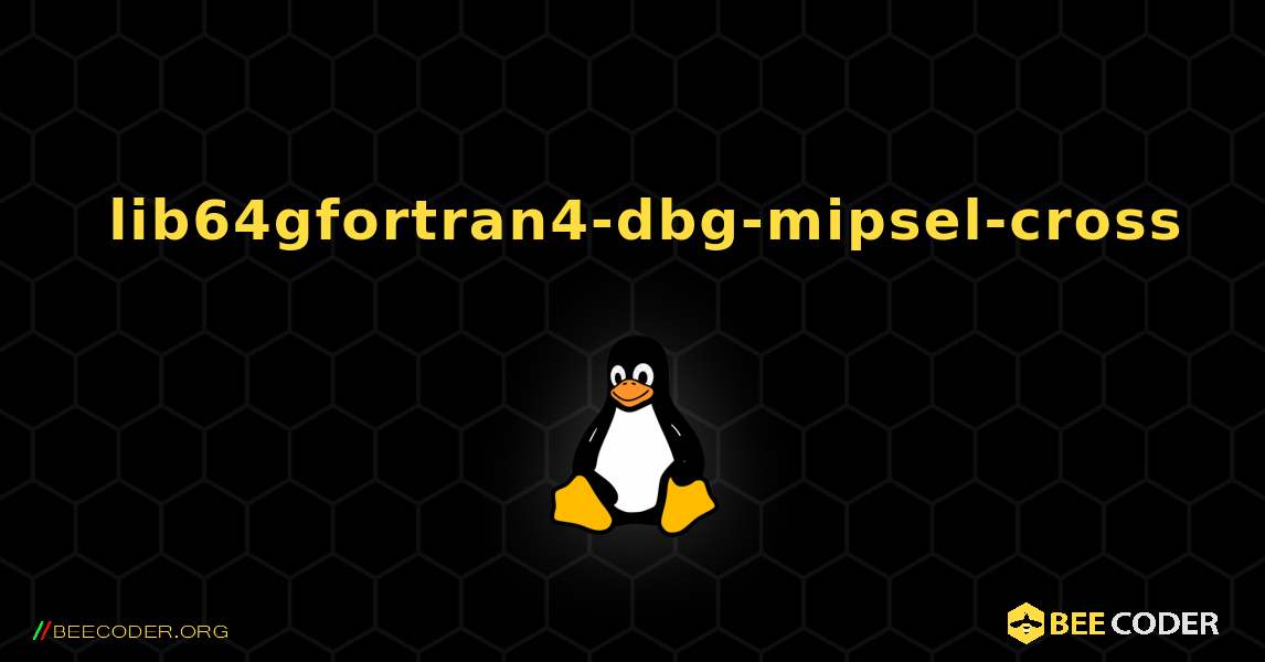 如何安装 lib64gfortran4-dbg-mipsel-cross . Linux