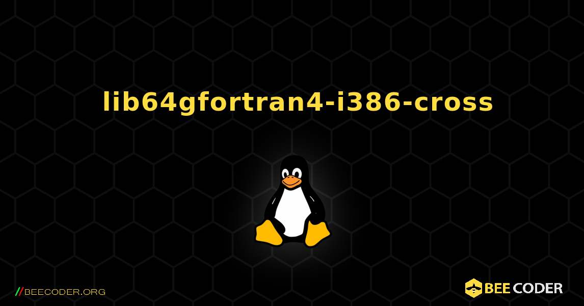 如何安装 lib64gfortran4-i386-cross . Linux