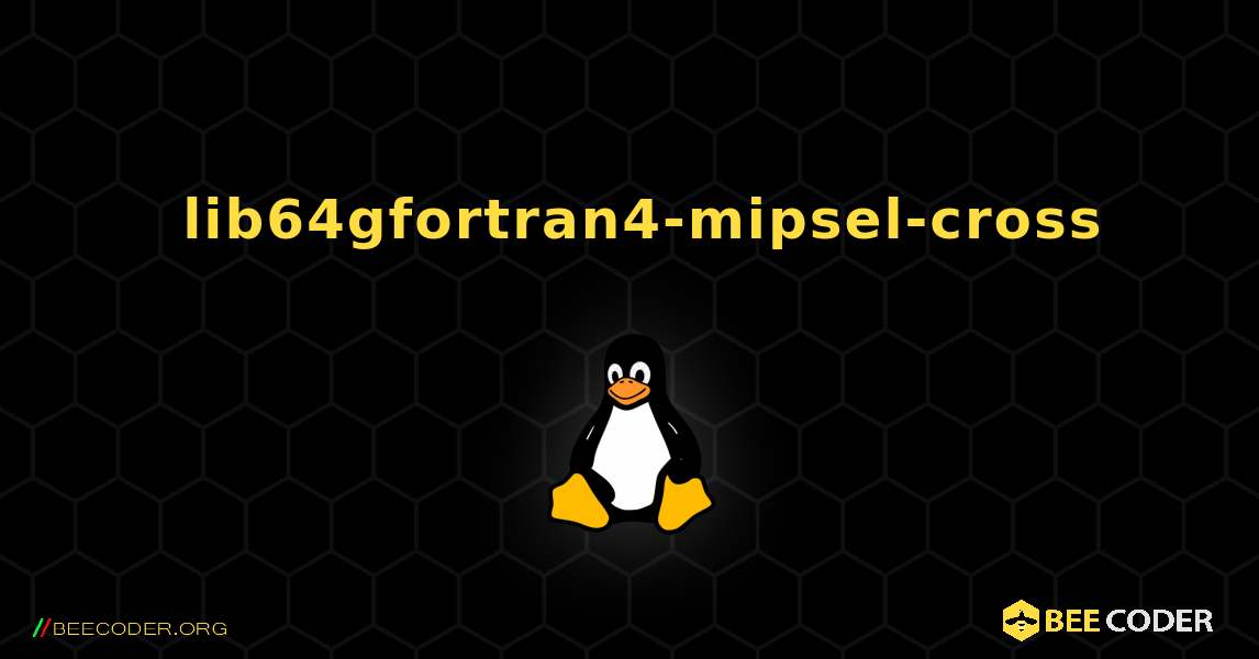 如何安装 lib64gfortran4-mipsel-cross . Linux