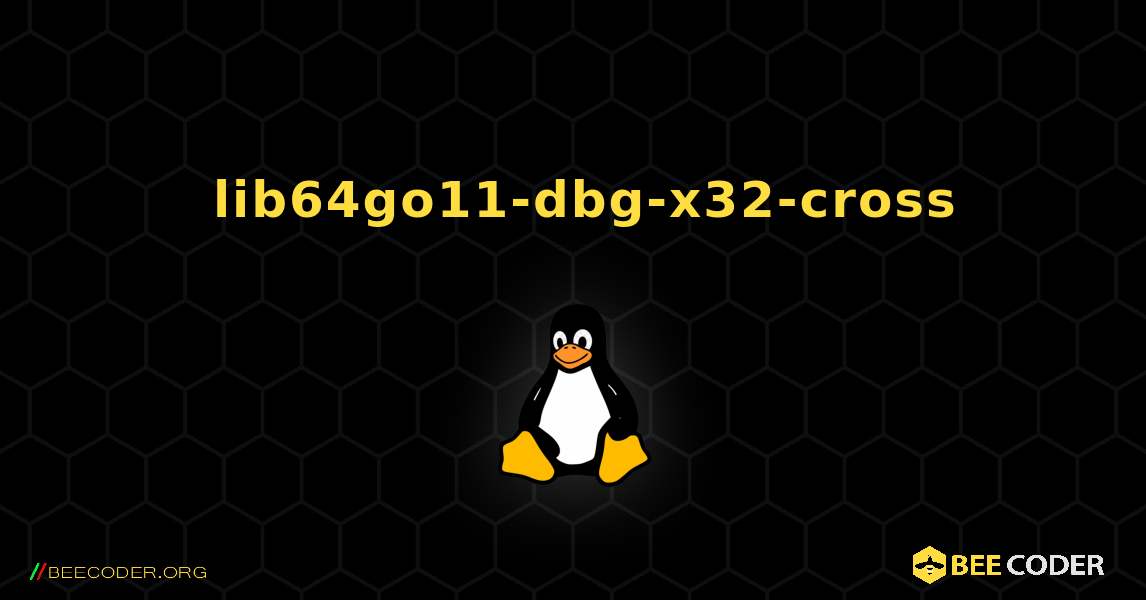 如何安装 lib64go11-dbg-x32-cross . Linux
