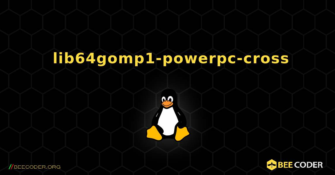 如何安装 lib64gomp1-powerpc-cross . Linux