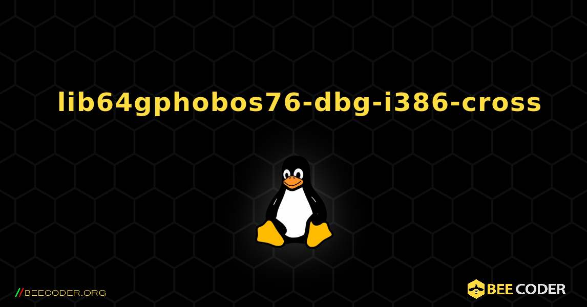 如何安装 lib64gphobos76-dbg-i386-cross . Linux