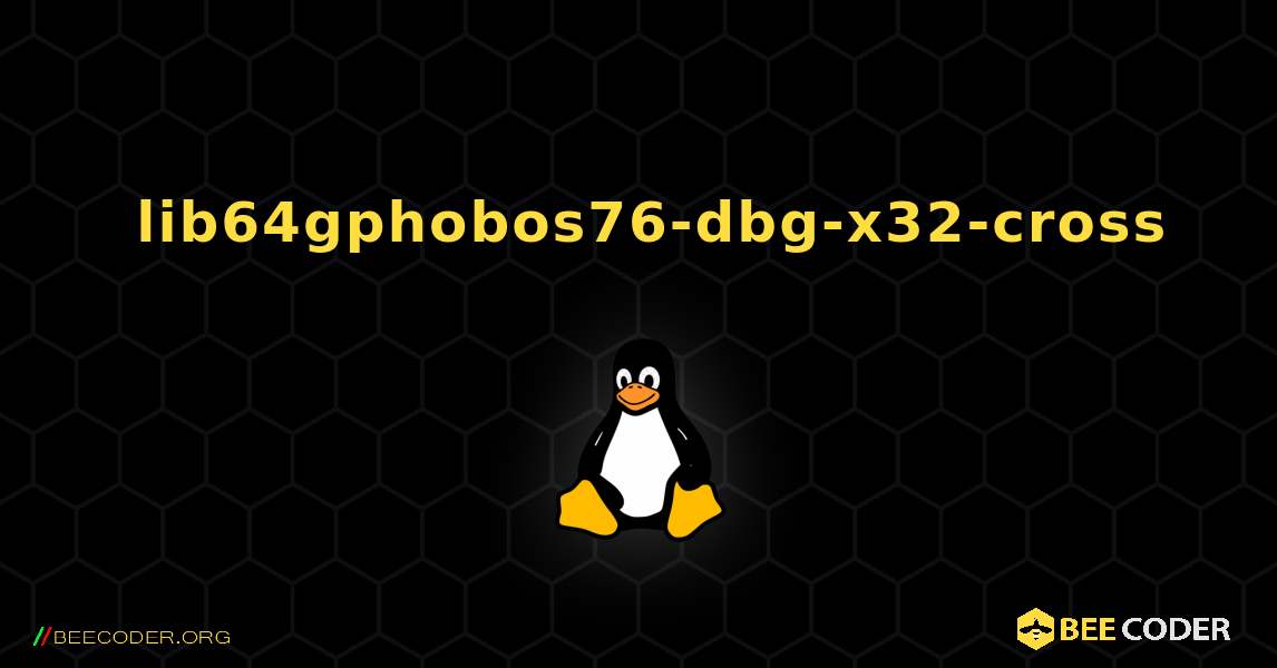 如何安装 lib64gphobos76-dbg-x32-cross . Linux