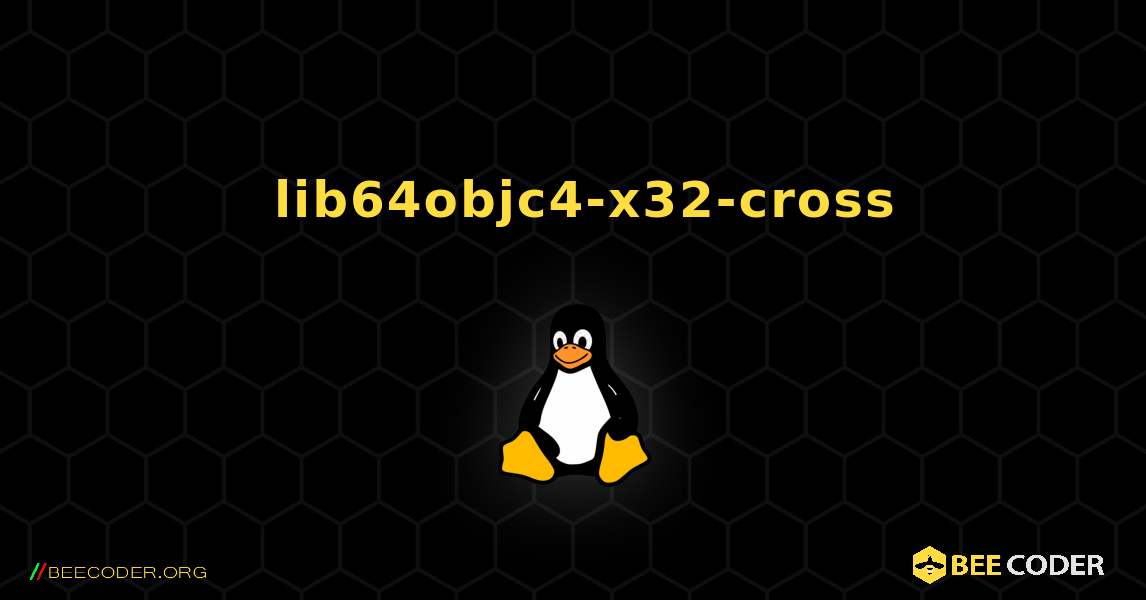 如何安装 lib64objc4-x32-cross . Linux