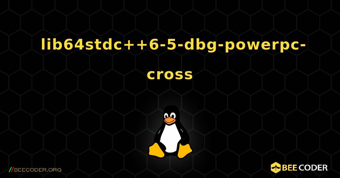 如何安装 lib64stdc++6-5-dbg-powerpc-cross . Linux