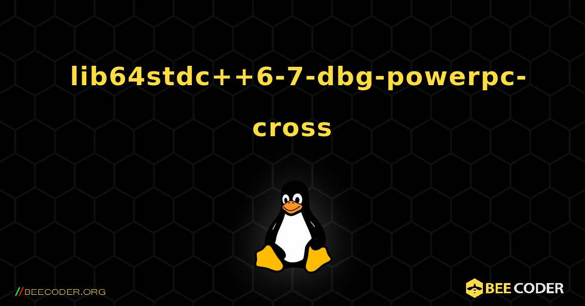 如何安装 lib64stdc++6-7-dbg-powerpc-cross . Linux