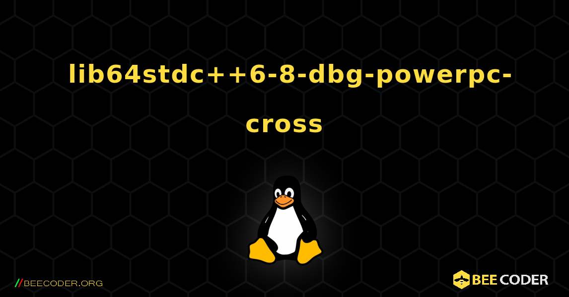 如何安装 lib64stdc++6-8-dbg-powerpc-cross . Linux