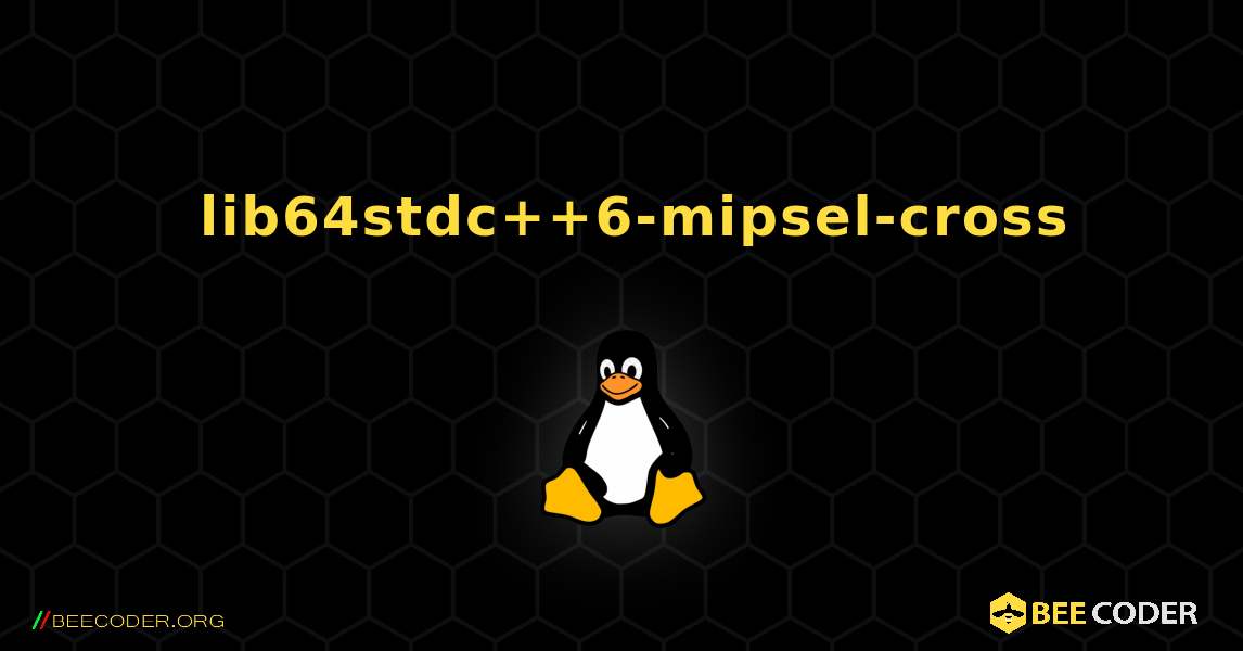 如何安装 lib64stdc++6-mipsel-cross . Linux