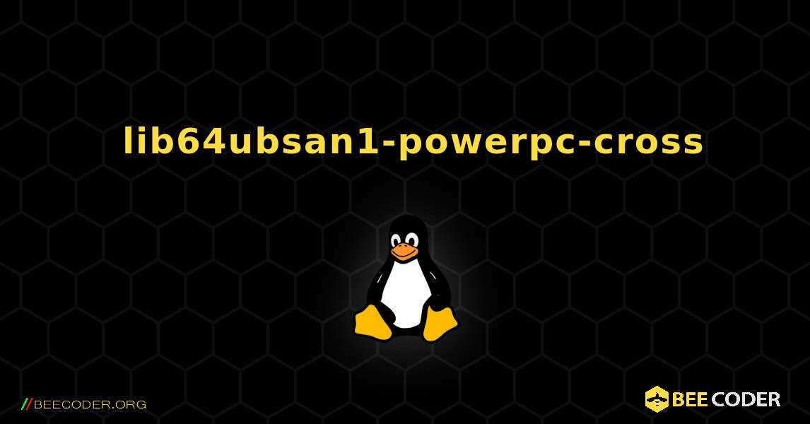 如何安装 lib64ubsan1-powerpc-cross . Linux