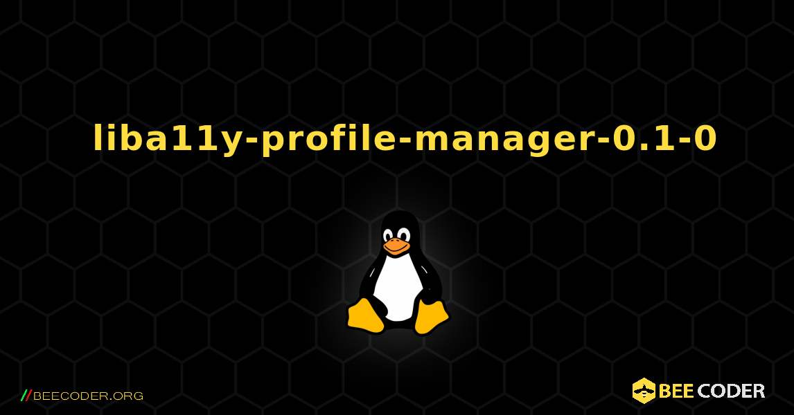 如何安装 liba11y-profile-manager-0.1-0 . Linux