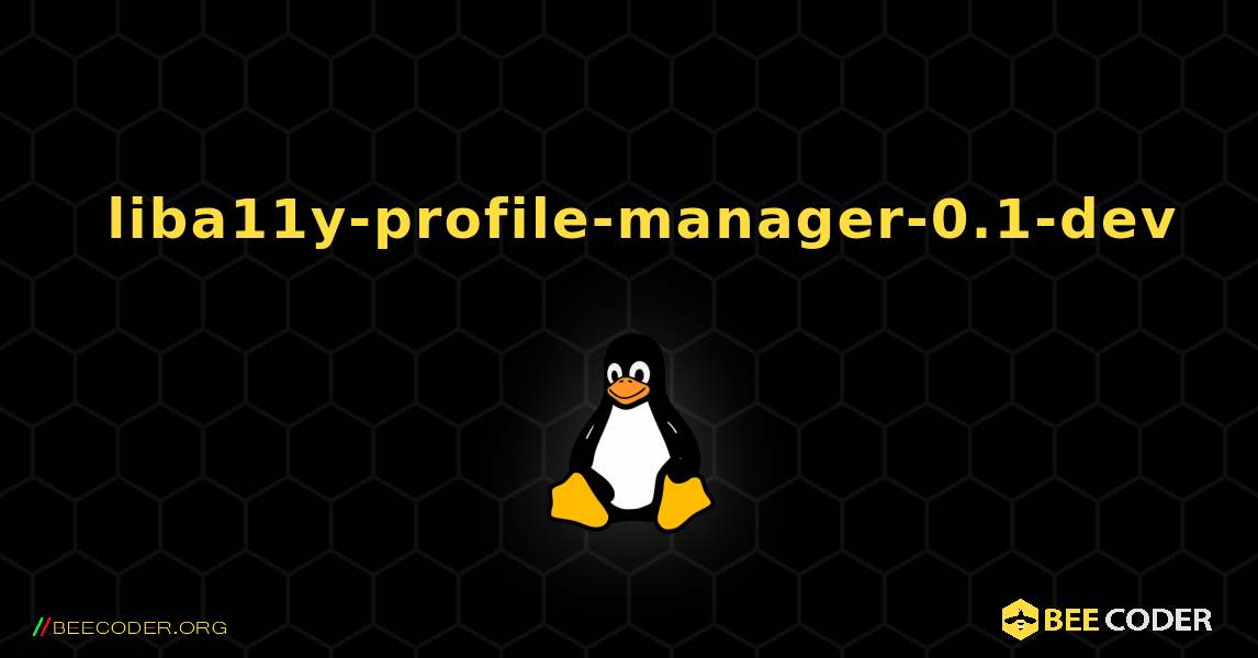 如何安装 liba11y-profile-manager-0.1-dev . Linux