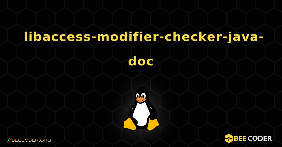 如何安装 libaccess-modifier-checker-java-doc . Linux