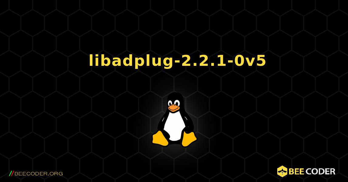 如何安装 libadplug-2.2.1-0v5 . Linux