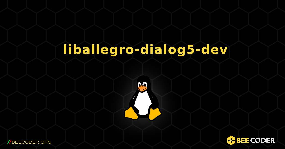如何安装 liballegro-dialog5-dev . Linux