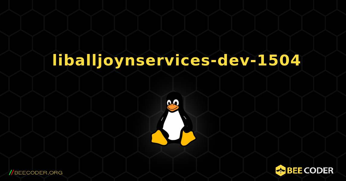 如何安装 liballjoynservices-dev-1504 . Linux