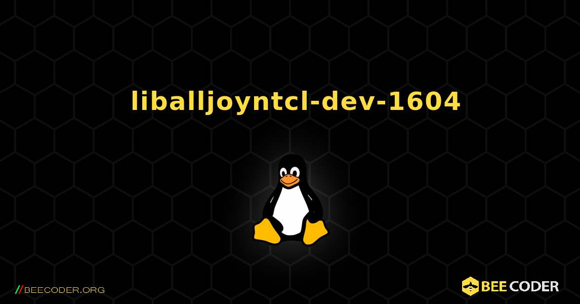 如何安装 liballjoyntcl-dev-1604 . Linux