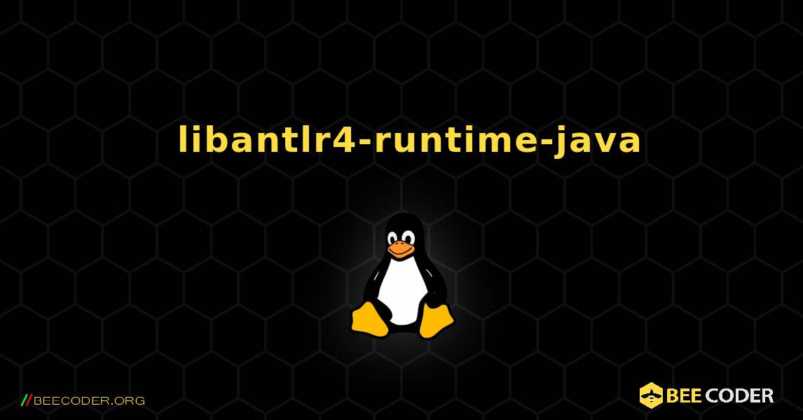 如何安装 libantlr4-runtime-java . Linux