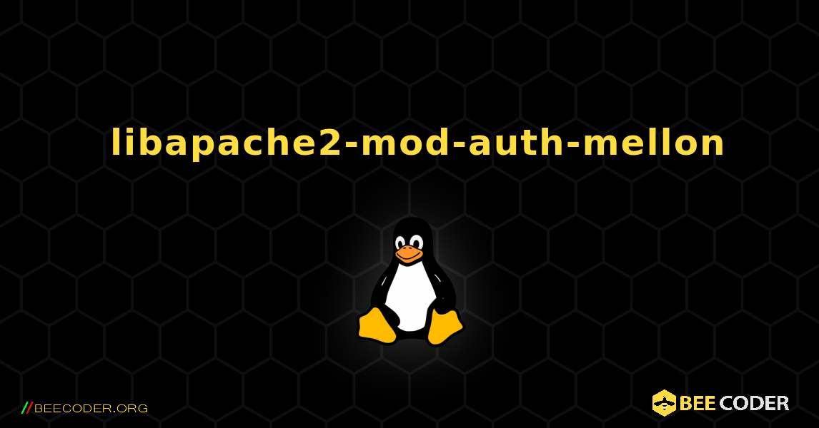 如何安装 libapache2-mod-auth-mellon . Linux